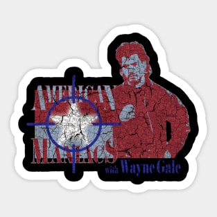 American Maniacs with Wayne Gale Natural Born Killers Sticker